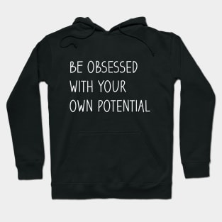 Be Obsessed With Your Own Potential Mental Health Quotes Hoodie